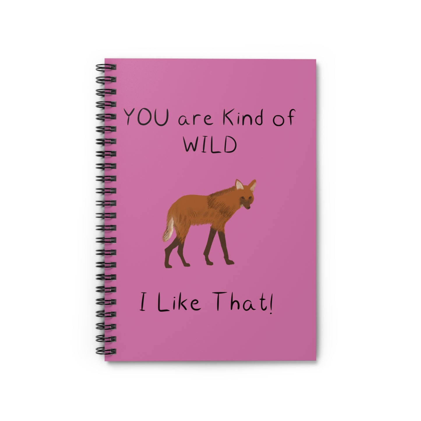 Spiral Notebook, "You Are Kind of Wild" Design on Pink, 6" x 8", Inside Pocket, Lined Pages