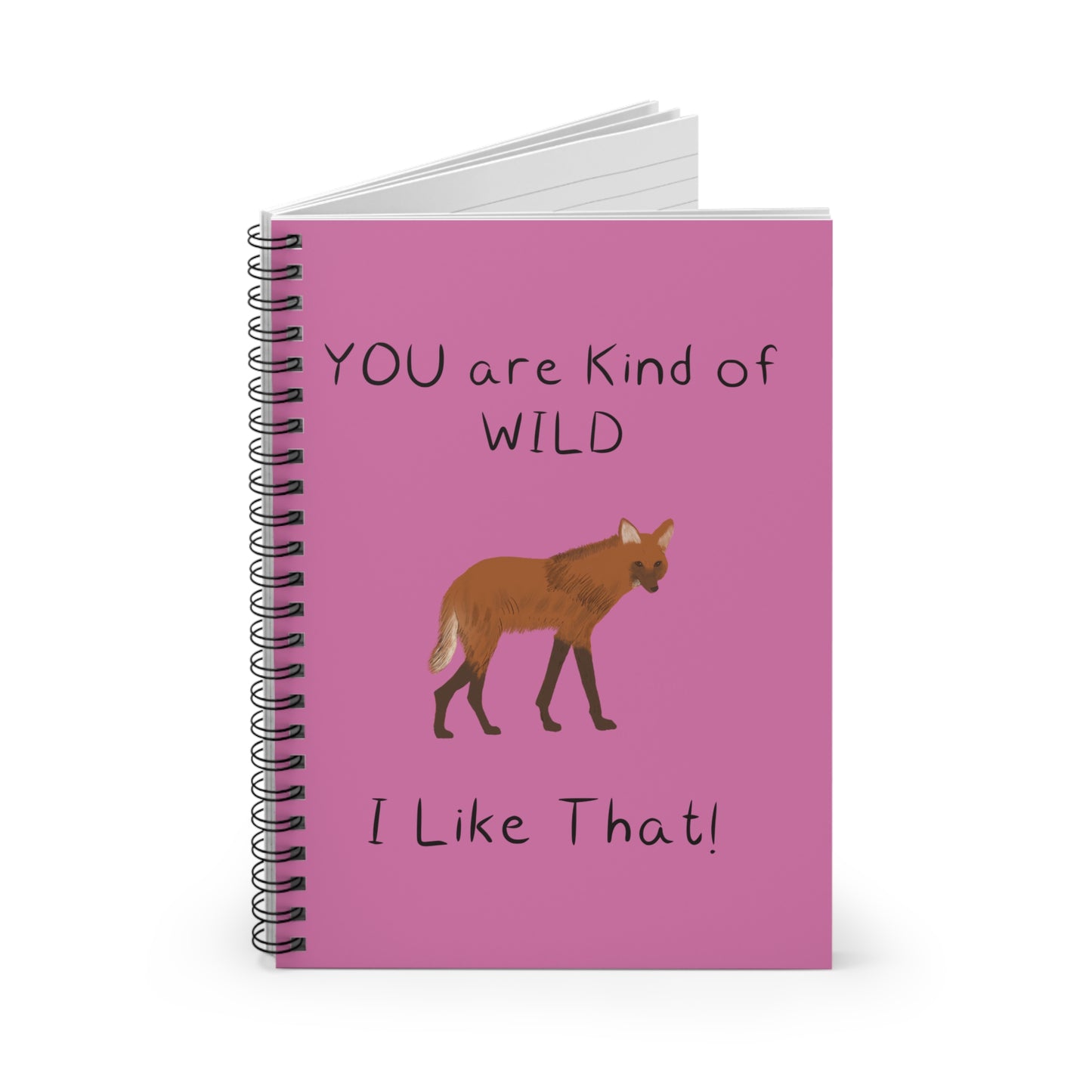 Spiral Notebook, "You Are Kind of Wild" Design on Pink, 6" x 8", Inside Pocket, Lined Pages