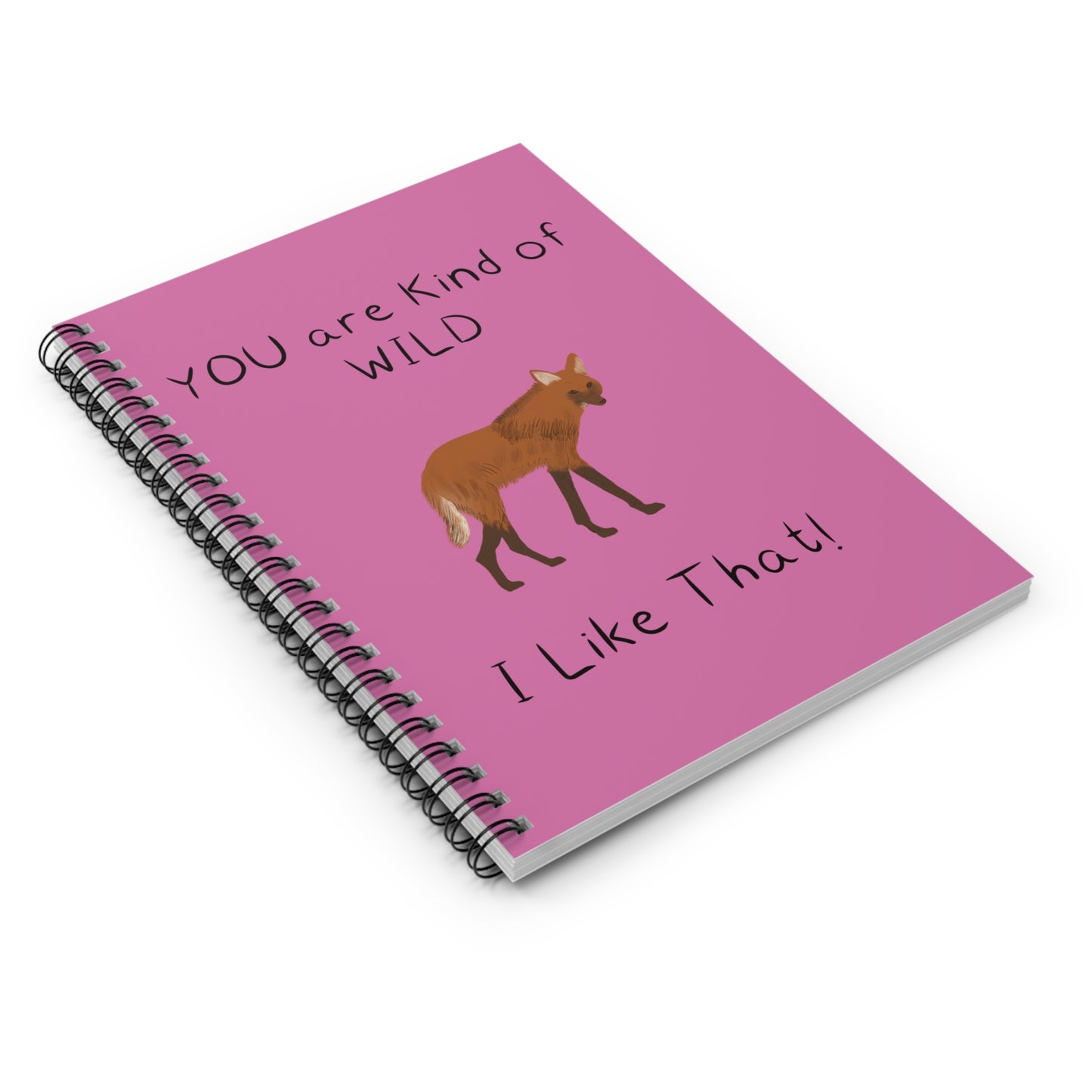 Spiral Notebook, "You Are Kind of Wild" Design on Pink, 6" x 8", Inside Pocket, Lined Pages