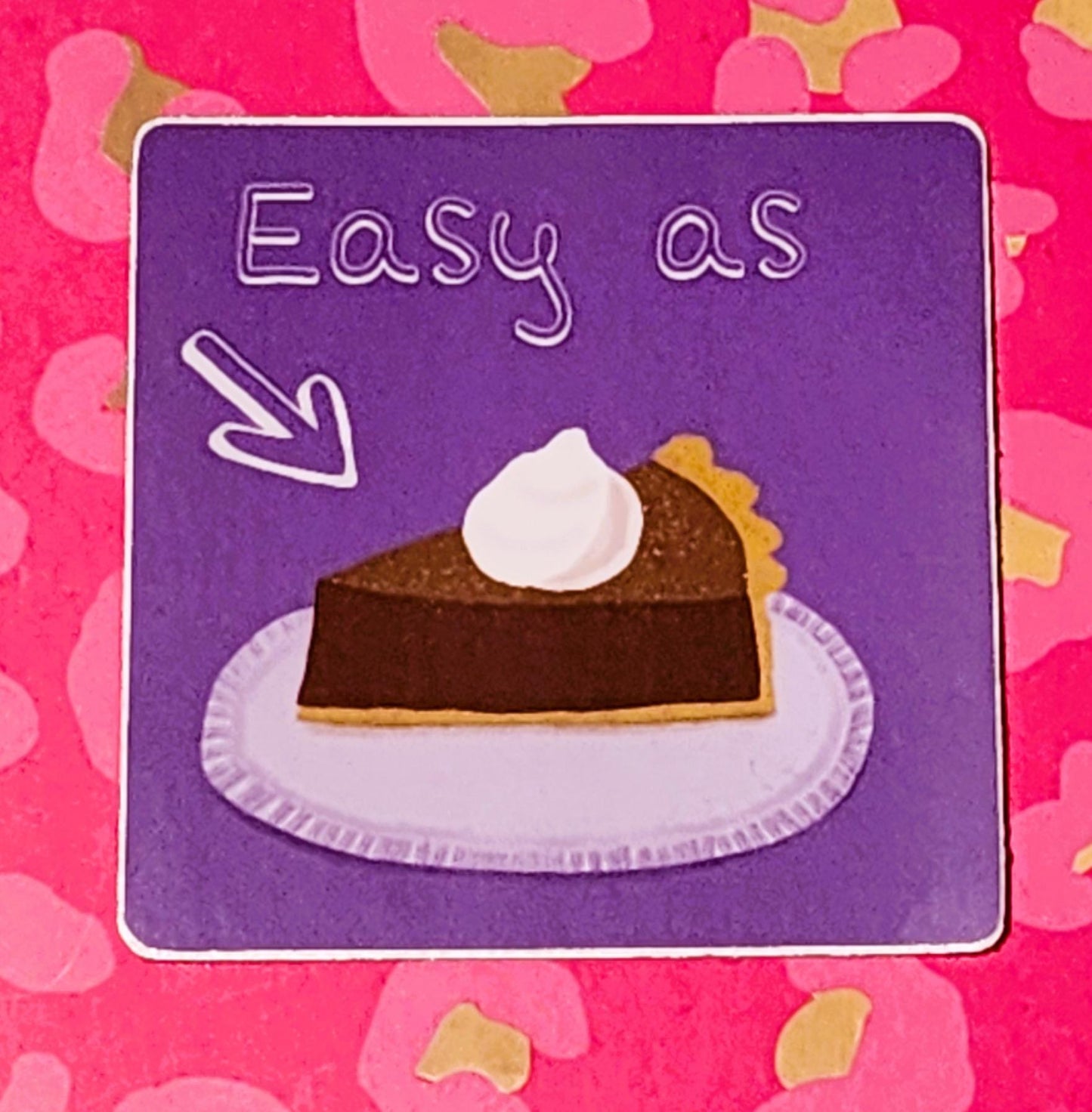 Sticker, Easy as Pie, Chocolate Pie Design, Vinyl, 2 Inch Square