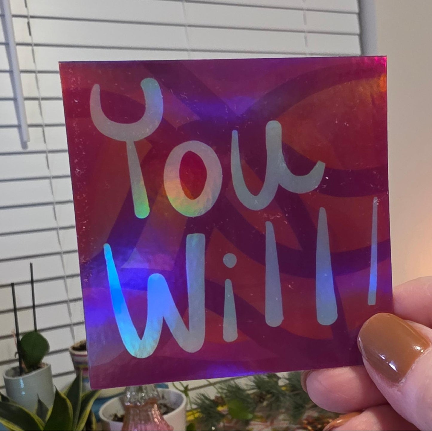 Holographic Sticker, Message, "You Will!" in Pink, Purple Design, Vinyl, 3 Inch Square