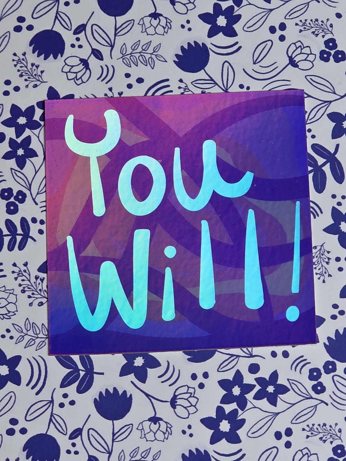 Holographic Sticker, Message, "You Will!" in Pink, Purple Design, Vinyl, 3 Inch Square