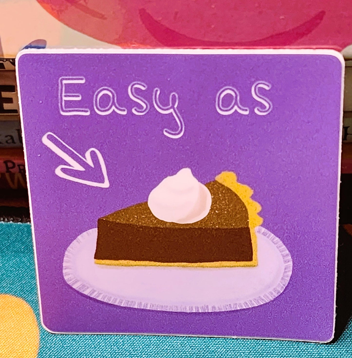 Sticker, Easy as Pie, Chocolate Pie Design, Vinyl, 2 Inch Square
